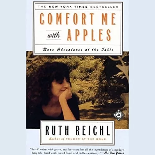 Comfort Me with Apples By Ruth Reichl