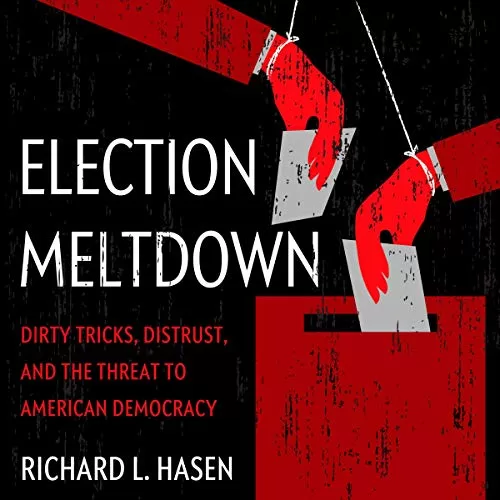 Election Meltdown By Richard L. Hasen