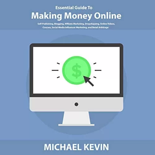 Essential Guide to Making Money Online By Michael Kevin