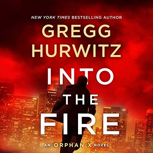 Into the Fire By Gregg Hurwitz