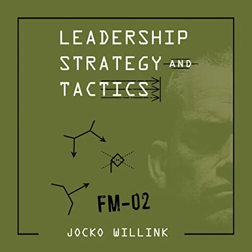 Leadership Strategy and Tactics By Jocko Willink