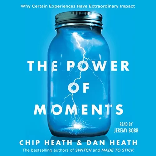 The Power of Moments By Chip Heath, Dan Heath