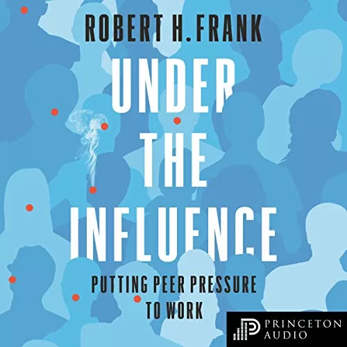 Under the Influence By Robert H. Frank
