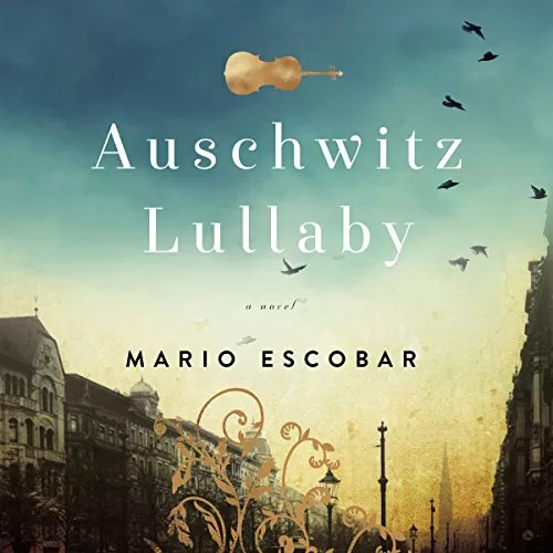 Auschwitz Lullaby By Mario Escobar