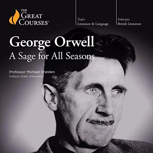 George Orwell By Michael Shelden, The Great Courses