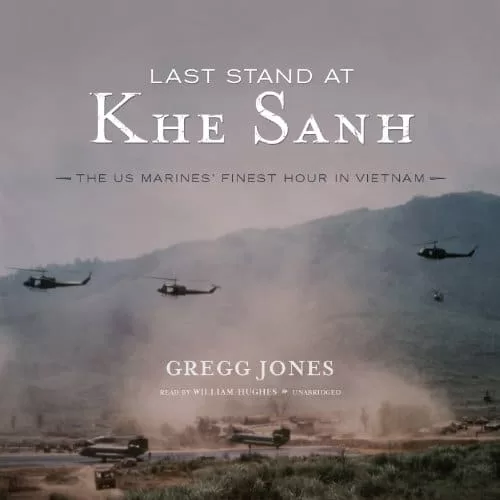 Last Stand at Khe Sanh By Gregg Jones