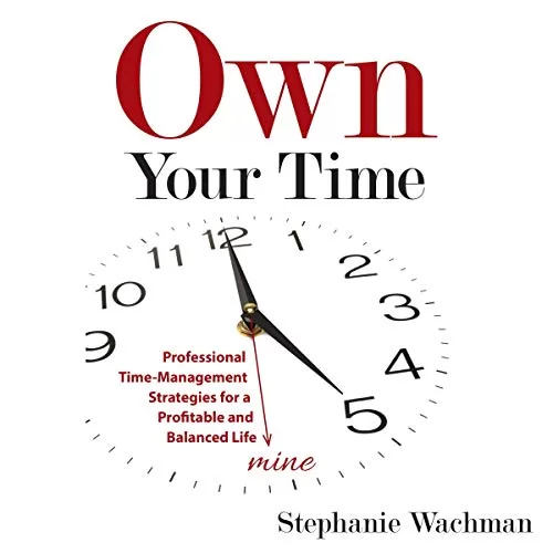 Own Your time By Stephanie Wachman