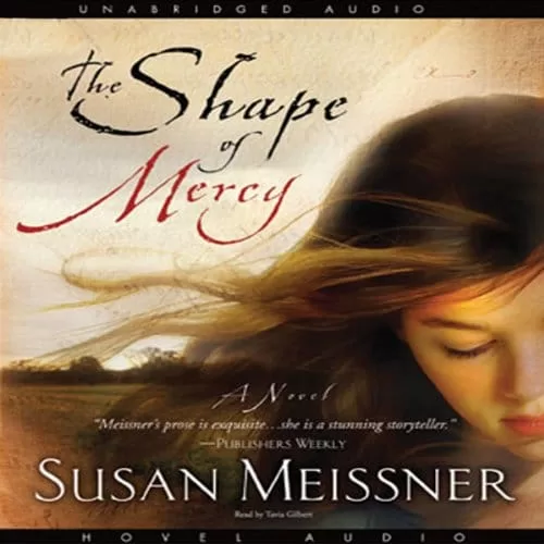 Shape of Mercy By Susan Meissner