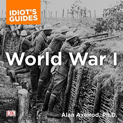 The Complete Idiot's Guide to World War I By Alan Axelrod