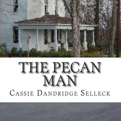 The Pecan Man By Cassie Dandridge Selleck