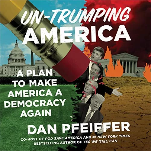 Un-Trumping America By Dan Pfeiffer