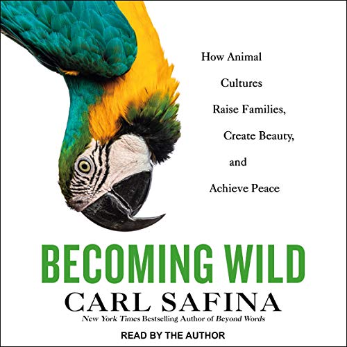 Becoming Wild By Carl Safina