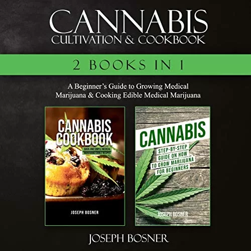 Cannabis Cultivation & Cookbook 2 Books in 1 By Joseph Bosner