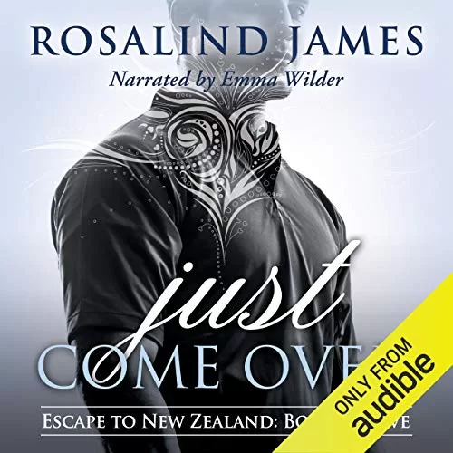 Just Come Over By Rosalind James