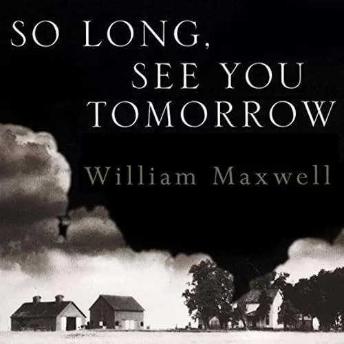 So Long See You Tomorrow By William Maxwell