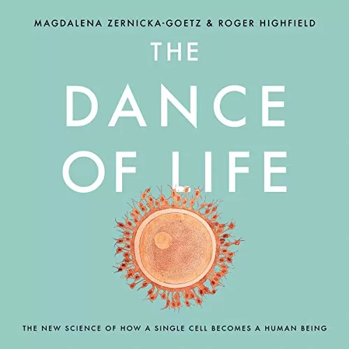 The Dance of Life By Magdalena Zernicka-Goetz, Roger Highfield