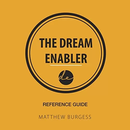 The Dream Enabler - Reference Guide By Matthew Burgess