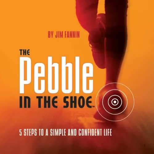 The Pebble in the Shoe By Jim Fannin