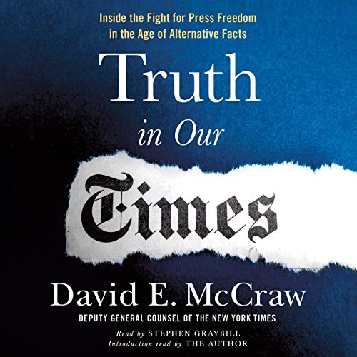 Truth in Our Times By David E. McCraw