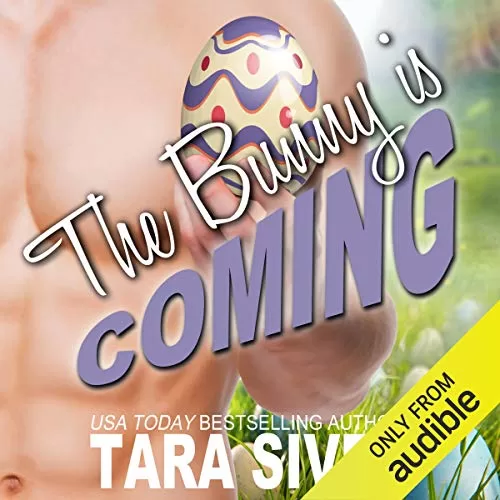 The Bunny Is Coming By Tara Sivec