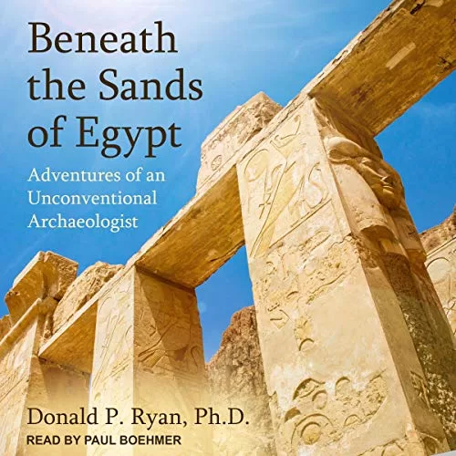 Beneath the Sands of Egypt By Donald P. Ryan