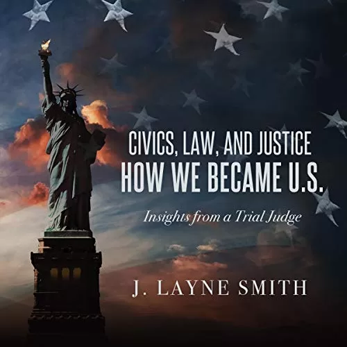 Civics, Law, and Justice - How We Became U.S By J. Layne Smith