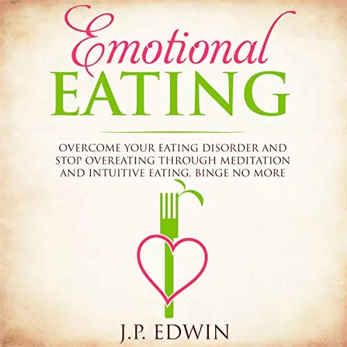 Emotional Eating By J.P. Edwin