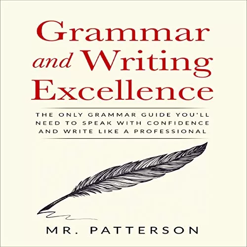 Grammar and Writing Excellence By Mr. Patterson