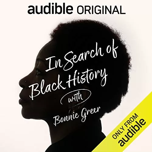 In Search of Black History with Bonnie Greer By Bonnie Greer