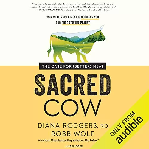 Sacred Cow By Diana Rodgers RD, Robb Wolf