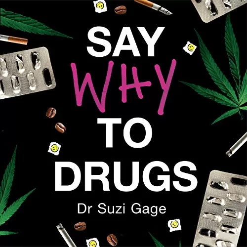 Say Why to Drugs By Dr Suzi Gage