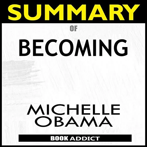 Summary of Becoming by Michelle Obama By Book Addict