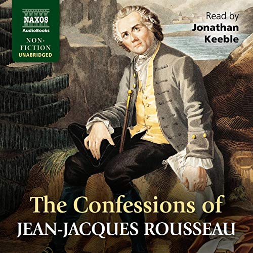 The Confessions of Jean-Jacques Rousseau By Jean-Jacques Rousseau