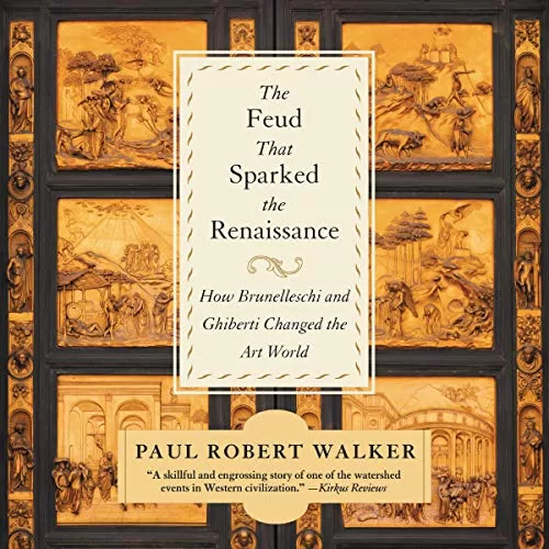 The Feud that Sparked the Renaissance By Paul Robert Walker