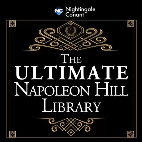 The Ultimate Napoleon Hill Library By Napoleon Hill