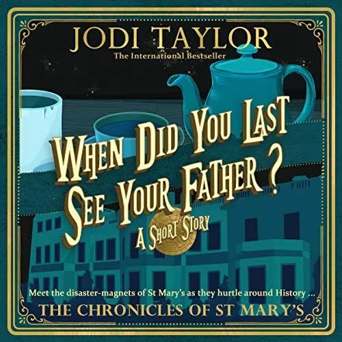 When Did You Last See Your Father By Jodi Taylor