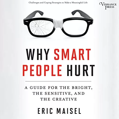 Why Smart People Hurt By Eric Maisel