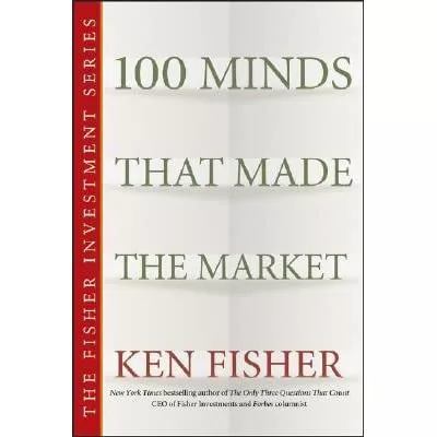 100 Minds that Made the Market By Ken Fisher