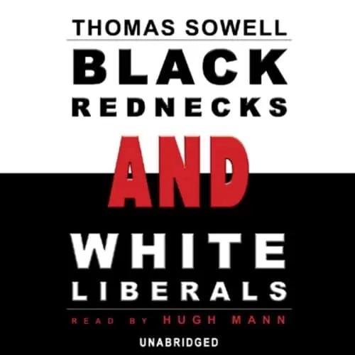 Black Rednecks and White Liberals By Thomas Sowell