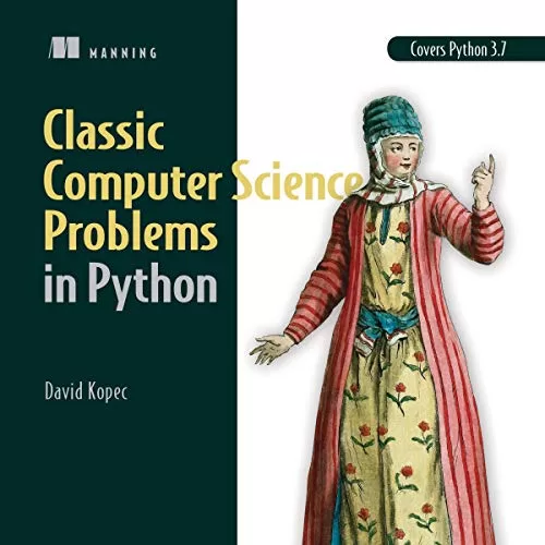 Classic Computer Science Problems in Python By David Kopec