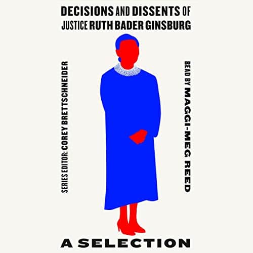 Decisions and Dissents of Justice Ruth Bader Ginsburg By Corey Brettschneider
