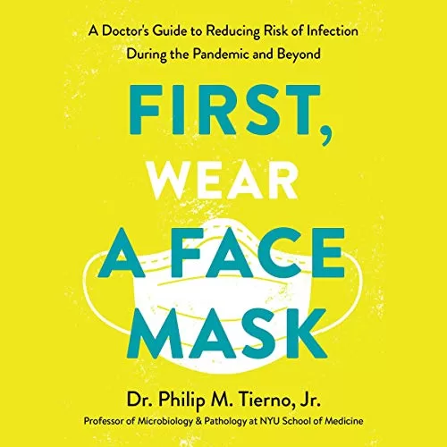 First, Wear a Face Mask By Dr. Philip M. Tierno