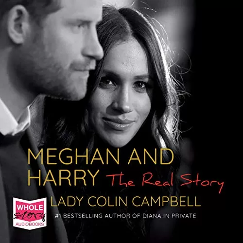 Meghan and Harry: The Real Story By Lady Colin Campbell