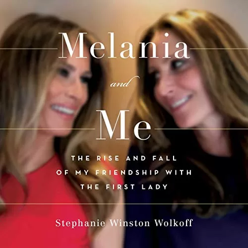 Melania and Me By Stephanie Winston Wolkoff