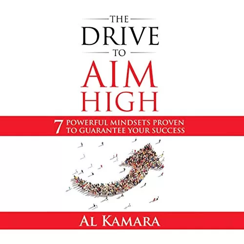 The Drive to Aim High By Al Kamara