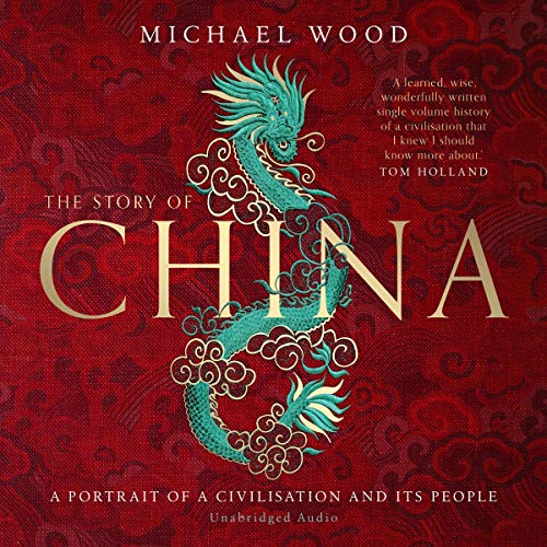 The Story of China By Michael Wood