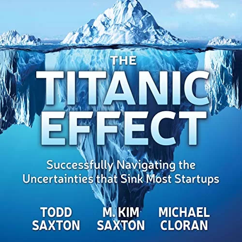The Titanic Effect By Todd Saxton, M. Kim Saxton, Michael Cloran