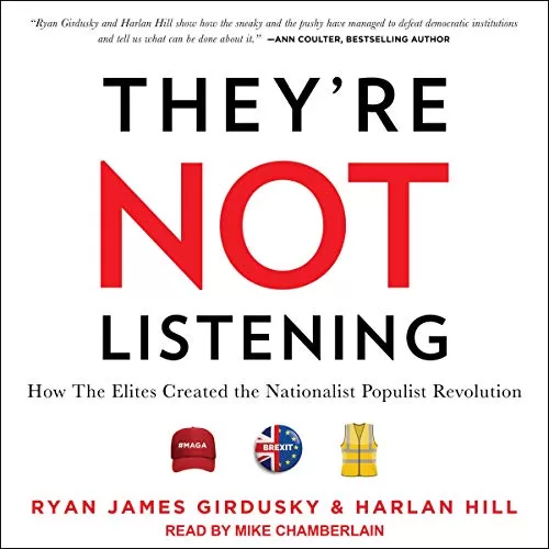 They're Not Listening By Ryan James Girdusky, Harlan Hill