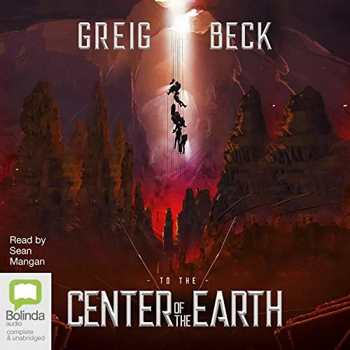 To the Center of the Earth By Greig Beck