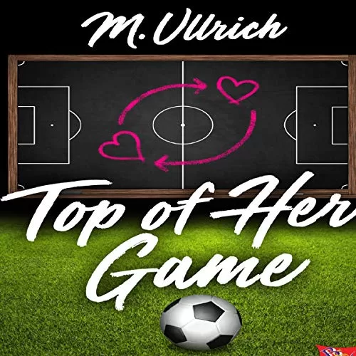 Top of Her Game By M Ullrich